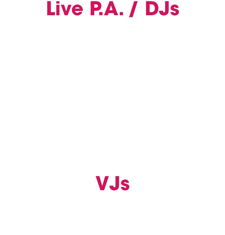 Live P.A. / DJs
FANT4STIK
Mat weasel　Billx　Floxytek　Guigoo
Tanukichi
kors k　Kan Takahiko
t+pazolite　Shot Bass Idiots
Loctek　DJ C-TYPE　TORIENA
LOLISTYLE GABBERS　AV幼稚園
RedOgre　Suama+Shisotex
.kom　Sharpnel.net　Chosen-Q
VJs
NC帝國　aniota　ういにゃん
STUPID　TDK ROTTERDAM　92