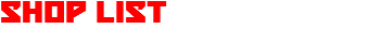 SHOP LIST
