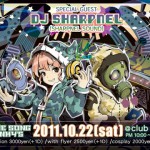 2011/10/22(土曜日) : DJ SHARPNEL on アニメソング中毒 Vol.2＠愛知県金山 Club SARU