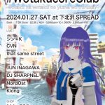 2024/1/27(土)クラブイベント #WotakucoreClub at 下北沢SPREADにDJ SHARPNELがIRL出演