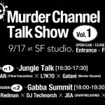 JEA出演：日本屈指のハードコア・プロダクション「Murder Channel」が初となるトークショウを中野SF studio.にて開催！