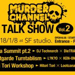 トークイベント「Murder Channel Talk Show Vol.2」DieTRAX x  Technorch x JEAのGabba Summit再び開催