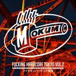【楽曲収録】 [MOK269] Fucking Hardcore Tokyo Vol​.​2にDJ Sharpnel – OYASHIRO 収録